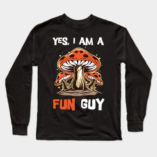 Yes, I am a fun guy/ funny fungi gift / mycology lover present  / Mushroom Fungi Long Sleeve T-Shirt